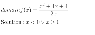 The domain of f(x)=(x^2+4x+4)/(2x) is x<0\lor x>0